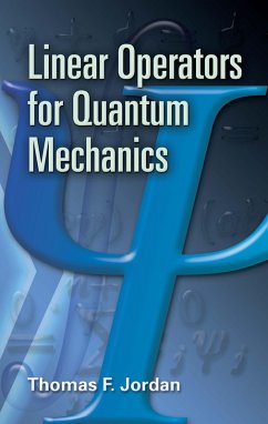 Linear Operators for Quantum Mechanics (eBook, ePUB) - Jordan, Thomas F.