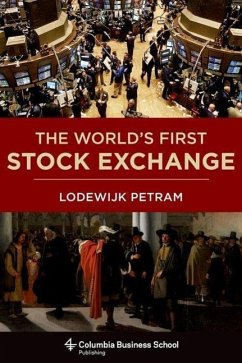 The World's First Stock Exchange - Petram, Lodewijk;Richards, Lynne