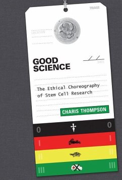 Good Science: The Ethical Choreography of Stem Cell Research - Thompson, Charis (Professor of Sociology, London School of Economics