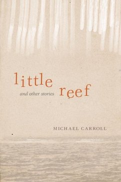 Little Reef and Other Stories - Carroll, Michael