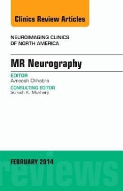 MR Neurography, an Issue of Neuroimaging Clinics - CHAABRA, AVNEESH