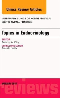 Endocrinology, An Issue of Veterinary Clinics: Exotic Animal Practice - Pilny, Anthony A.