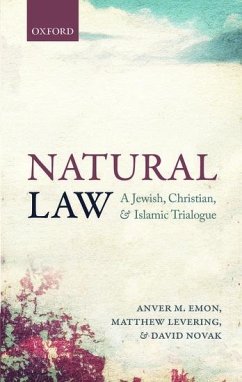 Natural Law: A Jewish, Christian, and Islamic Trialogue - Emon, Anver M.; Levering, Matthew; Novak, David