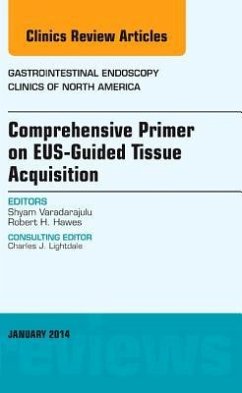 Eus-Guided Tissue Acquisition, an Issue of Gastrointestinal Endoscopy Clinics - Varadarajulu, Shyam;Hawes, Robert H.