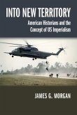 Into New Territory: American Historians and the Concept of Us Imperialism