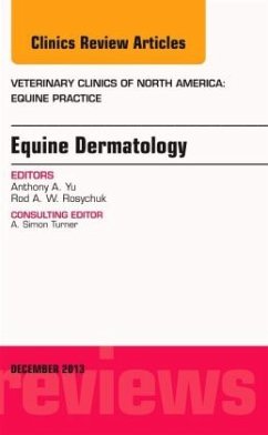 Equine Dermatology, an Issue of Veterinary Clinics: Equine Practice, Volume 29-3 - Rosychuk, Rodney; Yu, Anthony