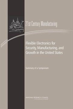 Flexible Electronics for Security, Manufacturing, and Growth in the United States - National Research Council; Policy And Global Affairs; Board on Science Technology and Economic Policy; Committee on Best Practice in National Innovation Programs for Flexible Electronics