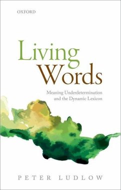 Living Words: Meaning Underdetermination and the Dynamic Lexicon - Ludlow, Peter (Northwestern University)