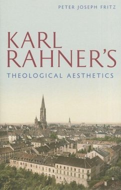 Karl Rahner's Theological Aesthetics - Fritz, Peter Joseph