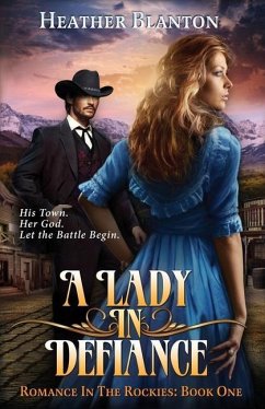 A Lady in Defiance: Romance in the Rockies 1 - Blanton, Heather Frey