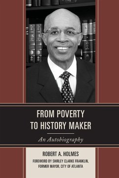 From Poverty to History Maker - Holmes, Robert A.