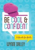 Be Cool & Confident: A Guide for Girls