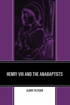 Henry VIII and the Anabaptists - Pleysier, Albert