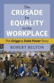 The Crusade for Equality in the Workplace: The Griggs vs. Duke Power Story