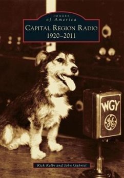 Capital Region Radio: 1920-2011 - Kelly, Rick; Gabriel, John