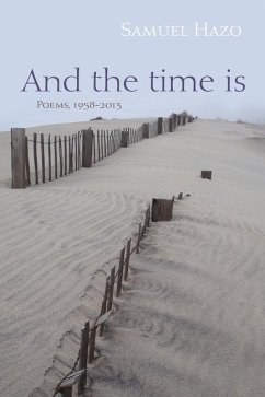 And the Time Is: Poems, 1958-2013 - Hazo, Samuel