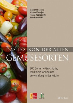Das Lexikon der alten Gemüsesorten - Suanjak, Michael;Brechbühl, Beat;Pedrazzetti, Franca