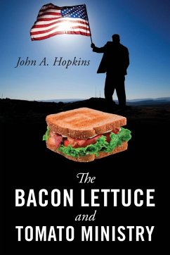 The Bacon Lettuce and Tomato Ministry - Hopkins, John A.