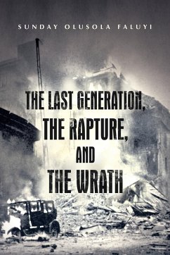 The Last Generation, the Rapture, and the Wrath - Sunday Olusola Faluyi