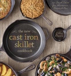 The New Cast Iron Skillet Cookbook - Brown, Ellen