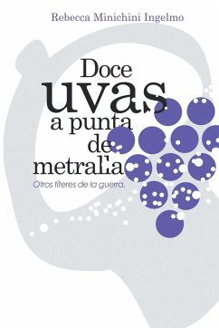 Doce Uvas a Punta de Metralla - Ingelmo, Rebecca Minichini