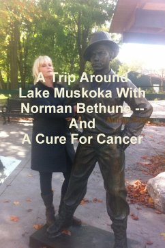A Trip Around Lake Muskoka with Norman Bethune -- And a Cure for Cancer - Avery, Martin