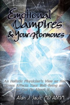 Emotional Vampires and Your Hormones - Sault MD Abhm, Alan J.