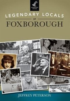 Legendary Locals of Foxborough, Massachusetts - Peterson, Jeffrey