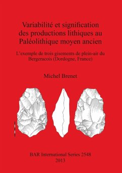 Variabilité et signification des productions lithiques au Paléolithique moyen ancien - Brenet, Michel