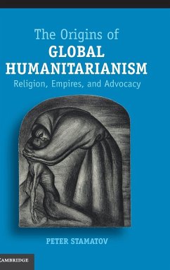 The Origins of Global Humanitarianism - Stamatov, Peter