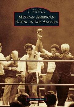 Mexican American Boxing in Los Angeles - Aguilera, Gene
