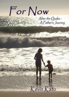 For Now After the Quake - A Father's Journey - Kato, Kevin