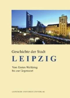 Vom Ersten Weltkrieg bis zur Gegenwart / Geschichte der Stadt Leipzig 4
