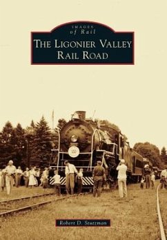 The Ligonier Valley Rail Road - Stutzman, Robert D.