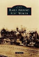 Rails Around Fort Worth - Taylor, Ian