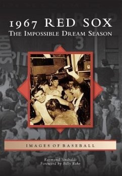 1967 Red Sox: The Impossible Dream Season - Sinibaldi, Raymond