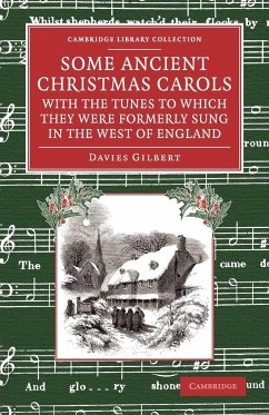 Some Ancient Christmas Carols, with the Tunes to Which They Were Formerly Sung in the West of England - Gilbert, Davies