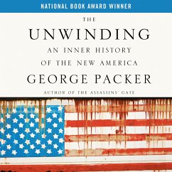 The Unwinding: An Inner History of the New America - Packer, George