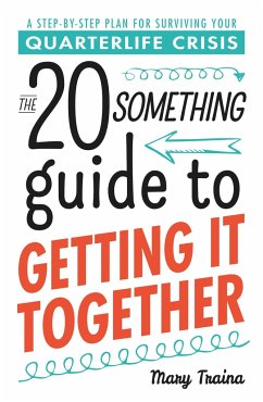 The 20 Something Guide to Getting It Together - Traina, Mary