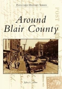 Around Blair County - Adams, Jeffrey L.