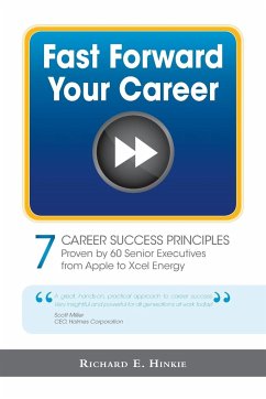 Fast Forward Your Career - 7 Career Success Principles - Hinkie, Richard E.