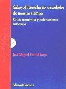 Sobre el derecho de sociedades de nuestro tiempo - Embid Irujo, José Miguel