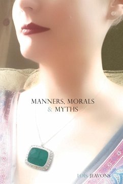 Manners, Morals & Myths - Jeavons, Lois