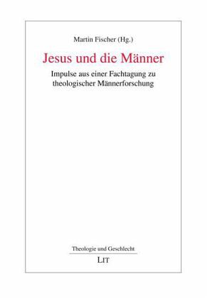 Jesus und die Männer Jesus und die Männer