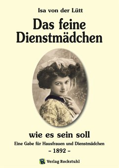 Das feine Dienstmädchen wie es sein soll. 1892 (eBook, ePUB) - von der Lütt, Isa