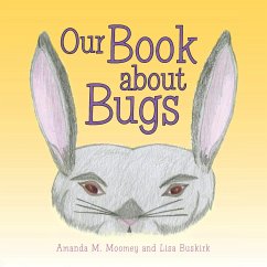 Our Book about Bugs - Moomey, Amanda M.; Buskirk, Lisa