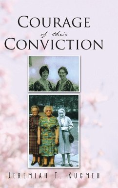 Courage of Their Conviction - Kugmeh, Jeremiah T.