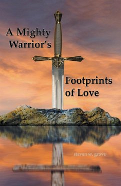 A Mighty Warrior's Footprints of Love - Grove, Steven W.