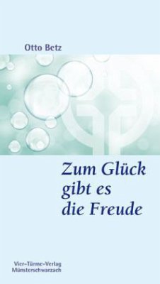 Zum Glück gibt es die Freude - Betz, Otto