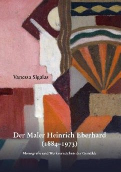 Der Maler Heinrich Eberhard (1884-1973) - Sigalas, Vanessa